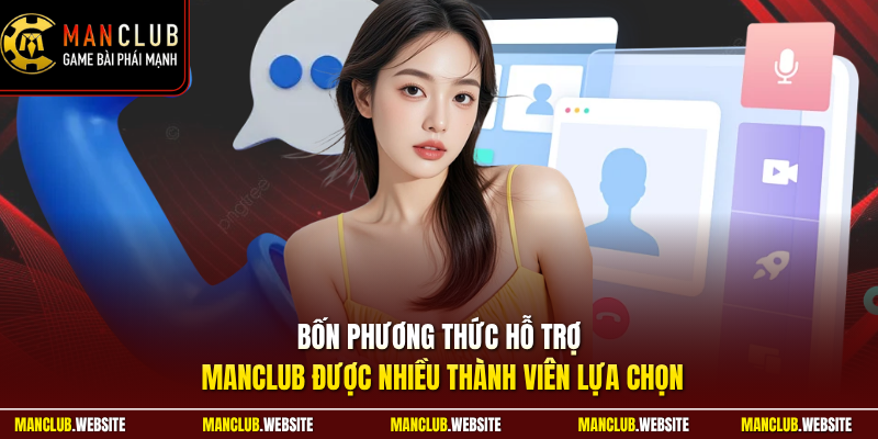 Bốn phương thức hỗ trợ Manclub được nhiều thành viên lựa chọn