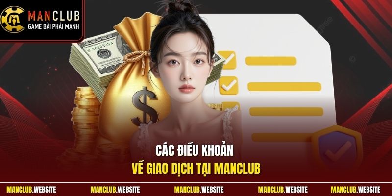 Các điều khoản về giao dịch tại Manclub 