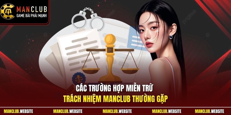 Các trường hợp miễn trừ trách nhiệm Manclub thường gặp