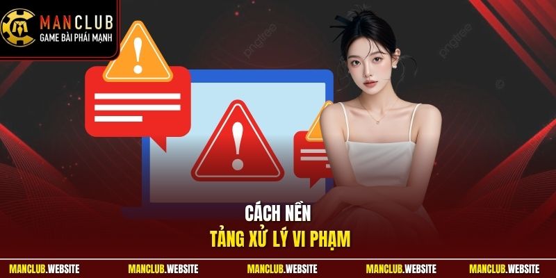 Cách nền tảng xử lý vi phạm