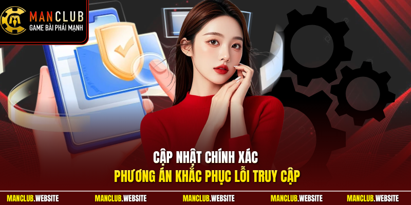 Cập nhật chính xác phương án khắc phục lỗi truy cập
