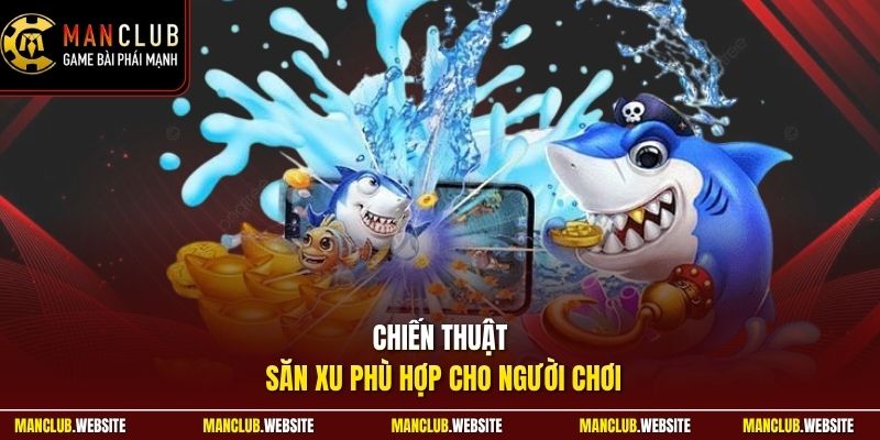 Chiến thuật săn xu phù hợp cho người chơi 