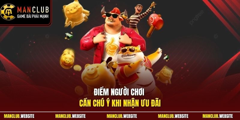 Điểm người chơi cần chú ý khi nhận ưu đãi