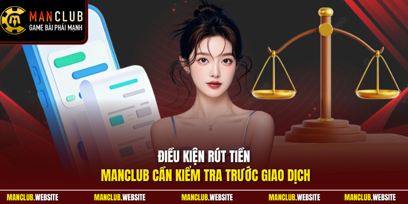 Điều kiện rút tiền Manclub cần kiểm tra trước giao dịch