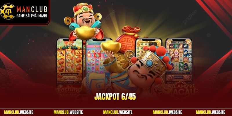 Jackpot 6/45 Manclub - Cơ Hội Thay Đổi Vận Mệnh Dễ Dàng 