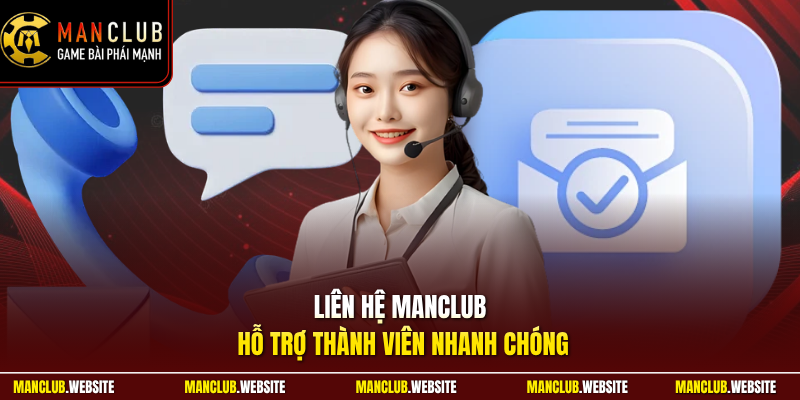 Liên hệ Manclub hỗ trợ thành viên nhanh chóng