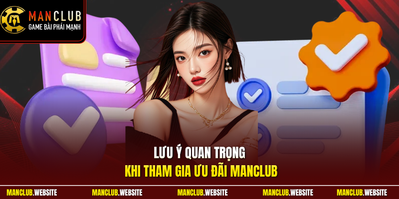Lưu ý quan trọng khi tham gia ưu đãi Manclub