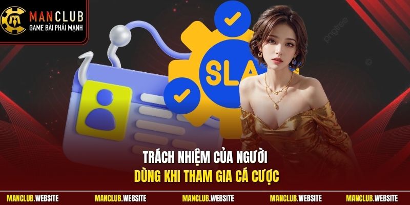 Trách nhiệm của người dùng khi tham gia cá cược